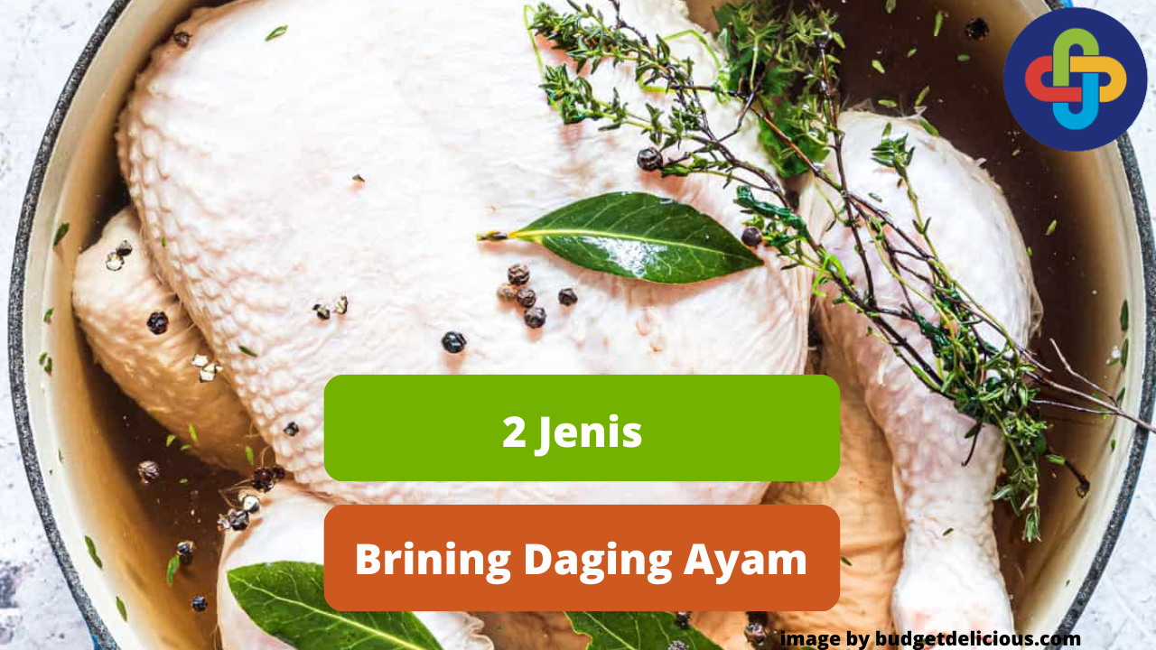 Berikut Ini 2 Jenis Brining Daging Ayam Yang Perlu Diketahui